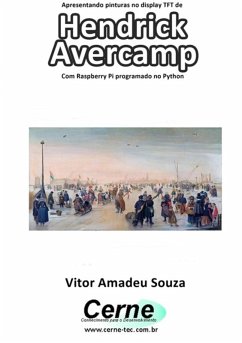 Cover Apresentando Pinturas No Display Tft De Hendrick Avercamp Com Raspberry Pi Programado No Python (eBook, PDF)