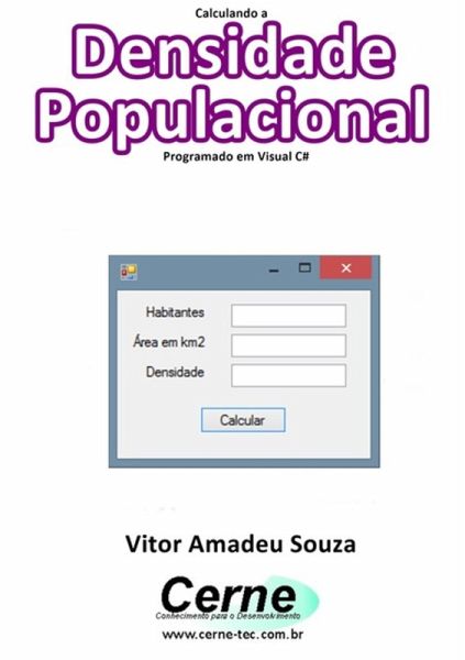 Calculando A Densidade Populacional Programado Em Visual C# (eBook, PDF) Calculando A Densidade Populacional Programado Em Visual C# (eBook, PDF)