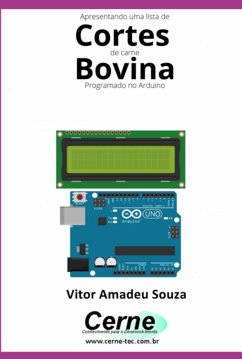 Apresentando Uma Lista De Cortes De Carne Bovina Com Display Lcd Programado No Arduino (eBook, PDF) - Souza, Vitor Amadeu