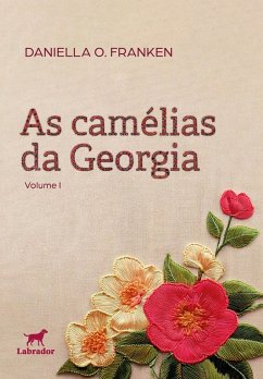 As camélias da Georgia (eBook, ePUB) - Franken, Daniella O.