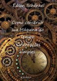 Como Construir Sua Máquina Do Tempo: Orientações Simples (eBook, PDF)