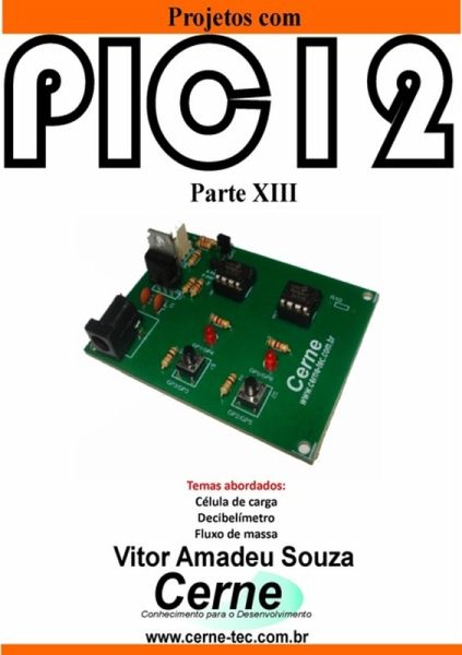Projetos Com Pic12 Parte Xiii (eBook, PDF) Projetos Com Pic12 Parte Xiii (eBook, PDF)