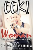 Eek! I'm a Woman [A Zany Erotic Novel of New Beginnings] (eBook, ePUB)