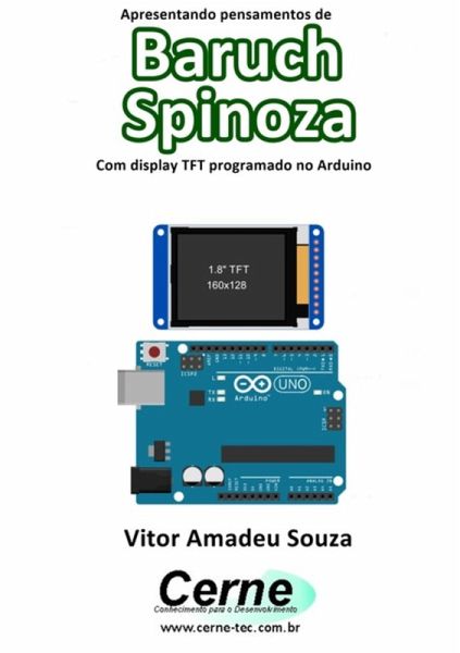 Apresentando Pensamentos De Baruch Spinoza Com Display Tft Programado No Arduino (eBook, PDF) Apresentando Pensamentos De Baruch Spinoza Com Display Tft Programado No Arduino (eBook, PDF)