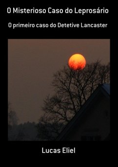 O Misterioso Caso Do Leprosário (eBook, PDF) - Eliel, Lucas