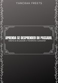 Ebook Aprenda Se Desprender Do Passado (eBook, PDF)