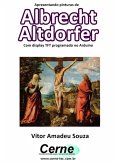Apresentando Pinturas De Albrecht Altdorfer Com Display Tft Programado No Arduino (eBook, PDF) Apresentando Pinturas De Albrecht Altdorfer Com Display Tft Programado No Arduino (eBook, PDF)
