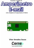 Enviando A Medição De Amperímetro Para Uma Conta De E-mail Com A Raspberry Pi Programada Em Python (eBook, PDF)