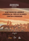 A Retirada Da Laguna E A Guerra Da Tríplice Aliança Contra O Paraguai (eBook, PDF)