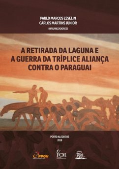 Cover A Retirada Da Laguna E A Guerra Da Tríplice Aliança Contra O Paraguai (eBook, PDF)