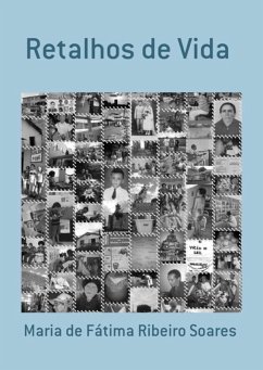 Retalhos De Vida (eBook, PDF) - de Soares, Maria Fátima Ribeiro