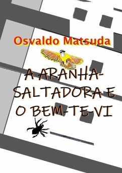 Cover A Aranha-saltadora E O Bem-te-vi (eBook, PDF)