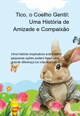 Tico, O Coelho Gentil: Uma História De Amizade E Compaixão (eBook, PDF)