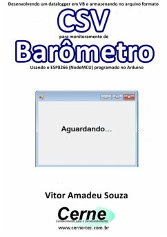 Cover Desenvolvendo Um Datalogger Em Vb E Armazenando No Arquivo Formato Csv Para Monitoramento De Barômetro Usando O Esp8266 (nodemcu) Programado No Arduino (eBook, PDF)