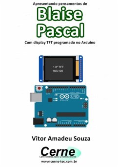 Apresentando Pensamentos De Blaise Pascal Com Display Tft Programado No Arduino (eBook, PDF) - Souza, Vitor Amadeu