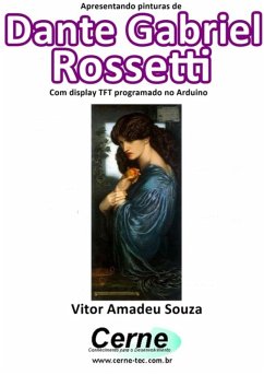 Cover Apresentando Pinturas De Dante Gabriel Rossetti Com Display Tft Programado No Arduino (eBook, PDF)