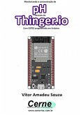 Monitorando A Concentração De Ph Através Do Thinger.io Com Esp32 Programado Em Arduino (eBook, PDF)
