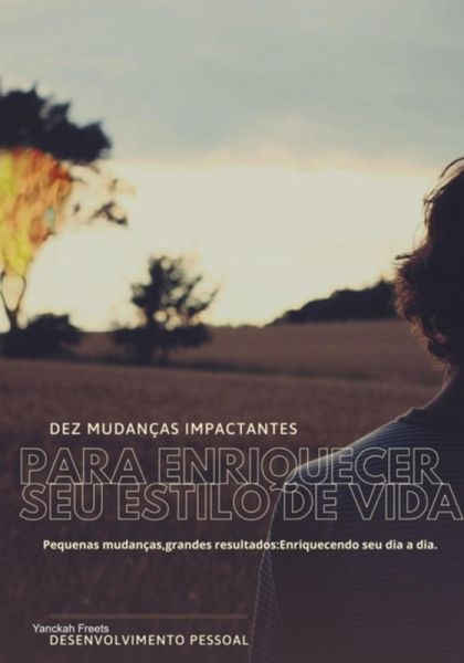 Ebook Dez Mudanças Impactantes Para Enriquecer Seu Estilo De Vida (eBook, PDF)