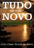 Tudo Se Fez Novo (eBook, PDF) Tudo Se Fez Novo (eBook, PDF)