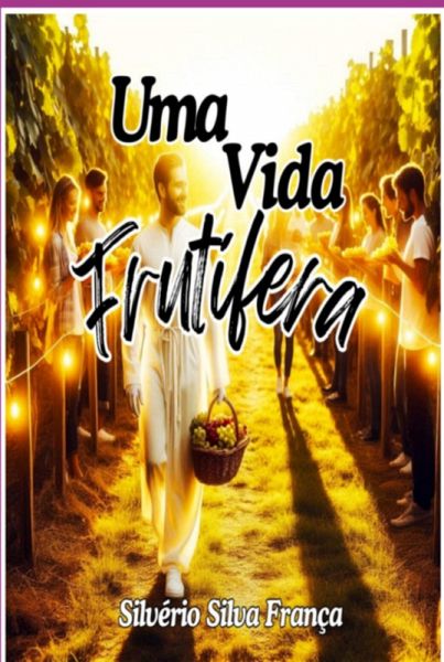 Uma Vida Frutífera (eBook, PDF) Uma Vida Frutífera (eBook, PDF)