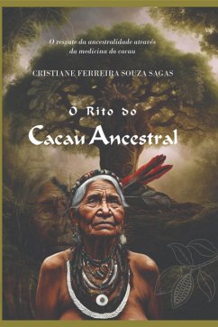 O Rito Do Cacau Ancestral (eBook, PDF) - Sagas, Cristiane Ferreira Souza