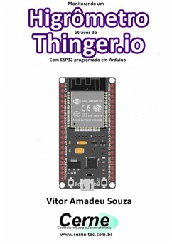 Monitorando Um Higrômetro Através Do Thinger.io Com Esp32 Programado Em Arduino (eBook, PDF) - Souza, Vitor Amadeu