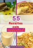 Delícias De Maracujá: 55 Receitas Para Transformar Sua Cozinha (eBook, PDF)