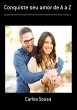Conquiste Seu Amor De A A Z (eBook, PDF) - Bild 1