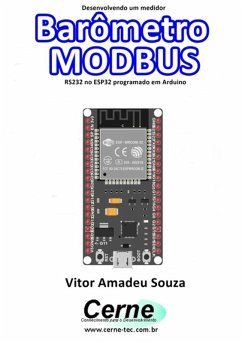 Desenvolvendo Um Medidor Barômetro Modbus Rs232 No Esp32 Programado Em Arduino (eBook, PDF) - Souza, Vitor Amadeu