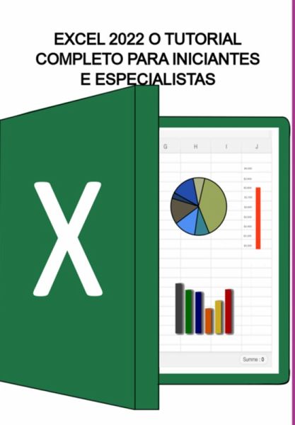 Excel 2022 O Tutorial Completo Para Iniciantes E Especialistas (eBook, PDF)