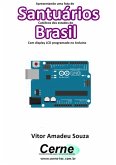 Apresentando Uma Lista De Santuários Católicos Dos Estados Do Brasil Com Display Lcd Programado No Arduino (eBook, PDF)