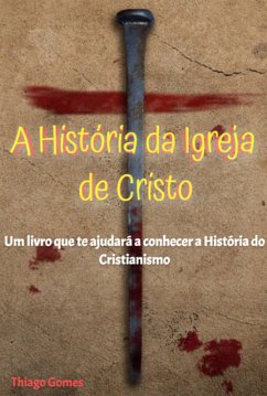 A História Da Igreja De Cristo (eBook, PDF) - Gomes, Thiago