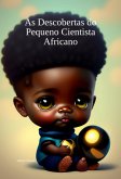 As Descobertas Do Pequeno Cientista Africano (eBook, PDF)