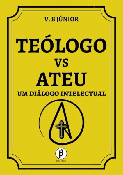 Teólogo Vs Ateu (eBook, PDF) Teólogo Vs Ateu (eBook, PDF)