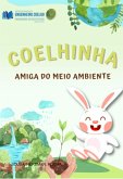 Coelhinha: Amiga Do Meio Ambiente (eBook, PDF)