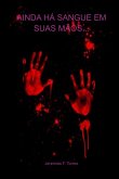 Ainda Há Sangue Em Suas Mãos... (eBook, PDF) Ainda Há Sangue Em Suas Mãos... (eBook, PDF)