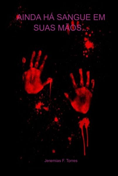 Ainda Há Sangue Em Suas Mãos... (eBook, PDF)