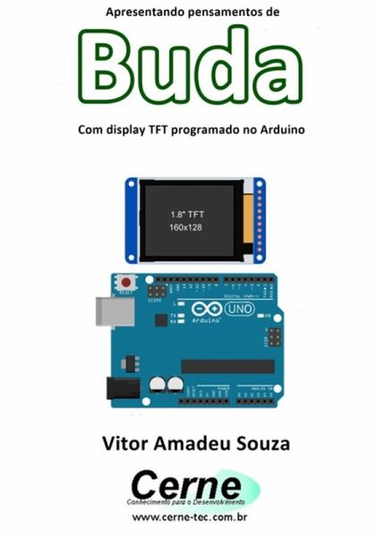Apresentando Pensamentos De Buda Com Display Tft Programado No Arduino (eBook, PDF)