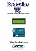 Apresentando Rodovias Do Estado De To Com Display Lcd Programado No Arduino (eBook, PDF)