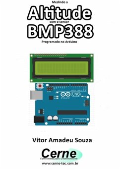 Medindo A Altitude Com O Sensor Bmp388 Programado No Arduino (eBook, PDF) - Souza, Vitor Amadeu