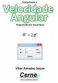 Computando A Velocidade Angular Programado Em Visual Basic (eBook, PDF)