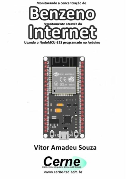 Monitorando A Concentração De Benzeno Remotamente Através Da Internet Com Esp32 Programado Em Arduino E Php (eBook, PDF) Monitorando A Concentração De Benzeno Remotamente Através Da Internet Com Esp32 Programado Em Arduino E Php (eBook, PDF)