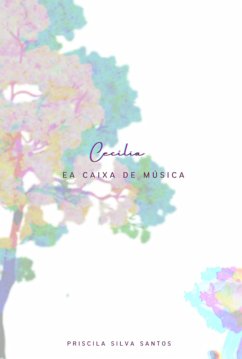 Cecília E A Caixa De Música. (eBook, PDF) - Santos, Priscila Silva