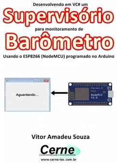 Cover Desenvolvendo Em Vc# Um Supervisório Para Monitoramento De Barômetro Usando O Esp8266 (nodemcu) Programado No Arduino (eBook, PDF)