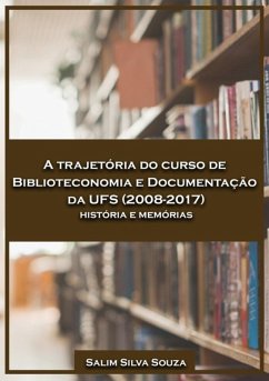 Cover A Trajetória Do Curso De Biblioteconomia E Documentação Da Ufs (2008-2017) (eBook, PDF)