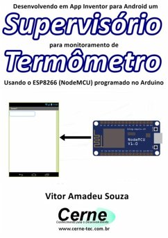 Cover Desenvolvendo Em App Inventor Para Android Um Supervisório Para Monitoramento De Termômetro Usando O Esp8266 (nodemcu) Programado No Arduino (eBook, PDF)