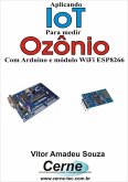 Aplicando Iot Na Medição De Ozônio Com Arduino E Módulo Wifi Esp8266 (eBook, PDF)