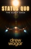 Status Quo (The Elect Saga, #1) (eBook, ePUB) Status Quo (The Elect Saga, #1) (eBook, ePUB)