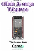 Monitorando Uma Célula De Carga Através Do Telegram Com Esp32 Programado Em Arduino (eBook, PDF)