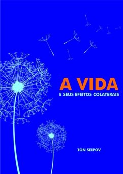 Cover A Vida E Seus Efeitos Colaterais (eBook, PDF)
